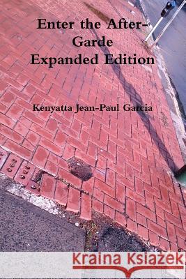 Enter the After-Garde Expanded Edition Kenyatta Jean-Paul Garcia 9781312262256 Lulu.com - książka