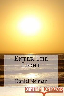 Enter The Light Neiman, Daniel John 9780615735191 Daniel Neiman - książka