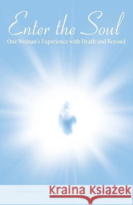 Enter the Soul: One Woman's Experience with Death and Beyond Nancy Taylor 9781512735284 WestBow Press - książka