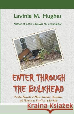 Enter Through the Bulkhead Lavinia M Hughes   9798215432501 Waquoit Wordsmith Press - książka