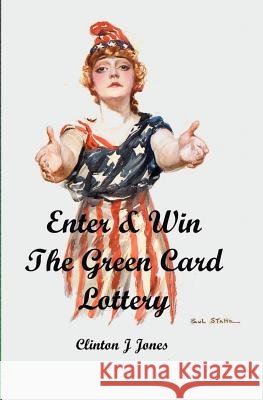 Enter & Win the Green Card Lottery Clinton Jones 9781419608490 Booksurge Publishing - książka