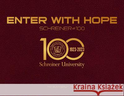 Enter with Hope: Schreiner University at 100 Tim Summerlin 9781649670199 State House Press - książka