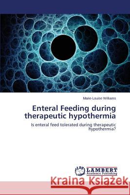 Enteral Feeding during therapeutic hypothermia Williams Marie-Louise 9783659619885 LAP Lambert Academic Publishing - książka