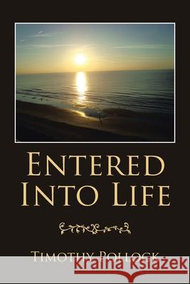 Entered into Life Timothy Pollock 9781664190825 Xlibris Us - książka