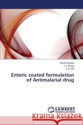 Enteric Coated Formulation of Antimalarial Drug Pandey Ashish, Dangi J S, Jha a K 9783659370113 LAP Lambert Academic Publishing - książka