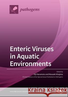 Enteric Viruses in Aquatic Environments Eiji Haramoto Masaaki Kitajima 9783039285686 Mdpi AG - książka