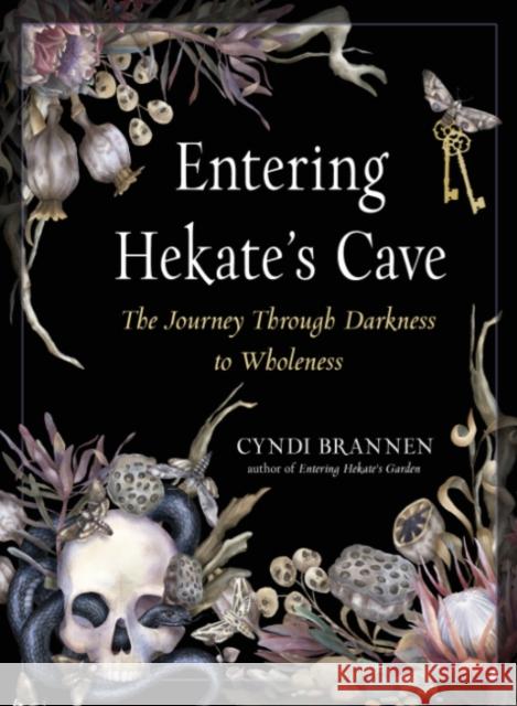 Entering Hekate's Cave: The Journey Through Darkness to Wholeness Cyndi Brannen 9781578637911 Red Wheel/Weiser - książka