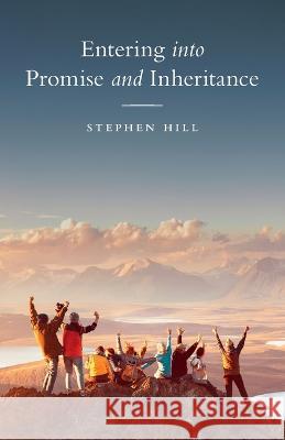 Entering into Promise and Inheritance Stephen Hill 9780473497507 Ancient Future Trust - książka
