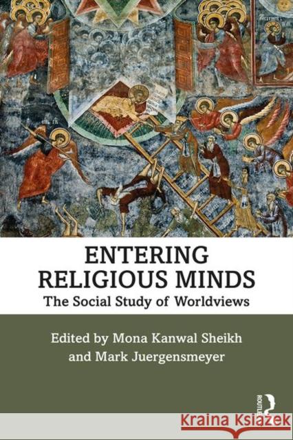 Entering Religious Minds: The Social Study of Worldviews Sheikh, Mona Kanwal 9781138603936 Routledge - książka