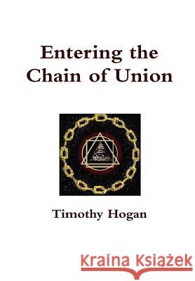 Entering the Chain of Union Timothy Hogan 9781105594236 Lulu.com - książka