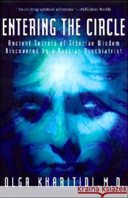 Entering the Circle: The Secrets of Ancient Siberian Wisdom Discovered by a Russian Psychiatrist Olga Kharitidi 9780062514172 HarperOne - książka