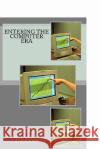 Entering The Computer Era Pleban, Karen 9781453758205 Createspace