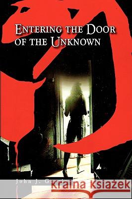 Entering the Door of the Unknown John J. Garcia 9781441507273 Xlibris Corporation - książka