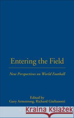 Entering the Field: New Perspectives on World Football Armstrong, Gary 9781859731987 Berg Publishers - książka