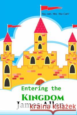 Entering the Kingdom James Allen 9781535039727 Createspace Independent Publishing Platform - książka