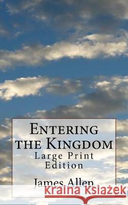 Entering the Kingdom: Large Print Edition James Allen 9781975865603 Createspace Independent Publishing Platform - książka