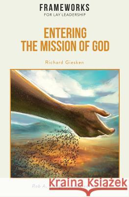 Entering the Mission of God: Frameworks for Lay Leadership Richard Giesken, Rob A Fringer 9781563448898 Global Nazarene Publications - książka
