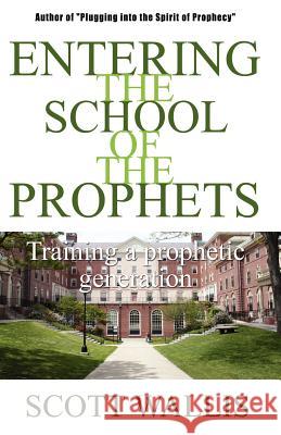 Entering the School of the Prophets Scott Wallis 9781933656045 Lighthouse Publications - książka