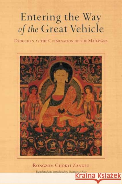 Entering the Way of the Great Vehicle: Dzogchen as the Culmination of the Mahayana Rongzom Chok Zangpo Dominic Sur 9781611809619 Shambhala Publications Inc - książka