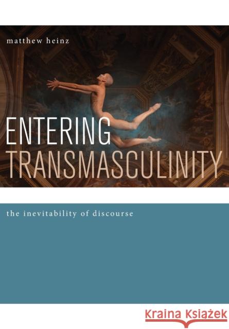 Entering Transmasculinity Heinz, Matthew 9781783205684 Intellect (UK) - książka