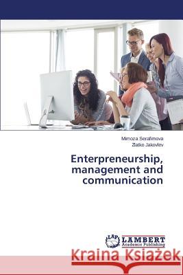Enterpreneurship, management and communication Serafimova Mimoza                        Jakovlev Zlatko 9783659424601 LAP Lambert Academic Publishing - książka