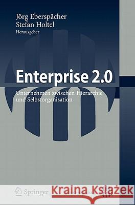 Enterprise 2.0: Unternehmen Zwischen Hierarchie Und Selbstorganisation Eberspächer, Jörg 9783642141508 Springer, Berlin - książka