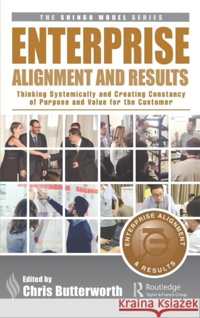 Enterprise Alignment and Results: Thinking Systemically and Creating Constancy of Purpose and Value for the Customer Butterworth, Chris 9780367201500 Productivity Press - książka