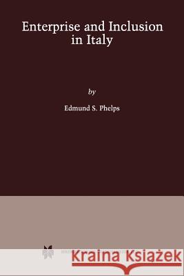 Enterprise and Inclusion in Italy Edmund S., Professor Phelps Edmund S 9781461352952 Springer - książka