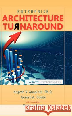 Enterprise Architecture Turnaround Nagesh V. Anupindi Ph.D. Gerard A. Coady  9781466906952 Trafford Publishing - książka