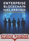 Enterprise Blockchain Has Arrived: Real Deployments. Real Value. W. Scott Stornetta Jorden Woods Radhik 9781734330809 Jorden Woods & Radhika Iyengar