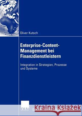 Enterprise-Content-Management Bei Finanzdienstleistern: Integration in Strategien, Prozesse Und Systeme Hasenkamp, Prof Dr Ulrich 9783824483433 Deutscher Universitats Verlag - książka