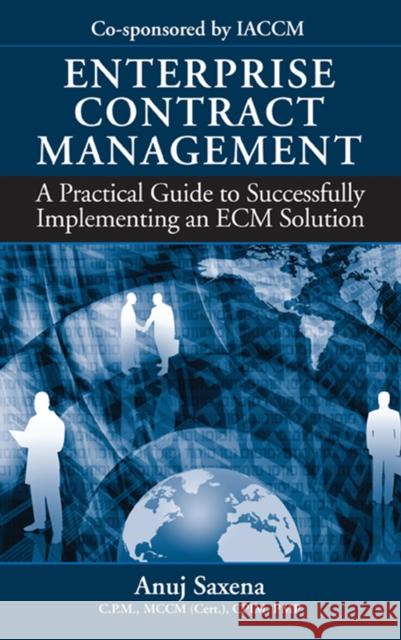 Enterprise Contract Management: A Practical Guide to Successfully Implementing an Ecm Solution Anuj Saxena 9781932159905  - książka