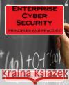 Enterprise Cyber Security: principles and practice Dhillon, Gurpreet S. 9781492148791 Createspace