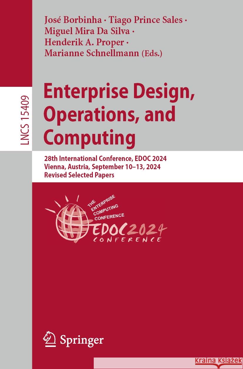 Enterprise Design, Operations, and Computing: 28th International Conference, Edoc 2024, Vienna, Austria, September 10-13, 2024, Revised Selected Paper Jos? Borbinha Tiago Princ Miguel Mira D 9783031783371 Springer - książka
