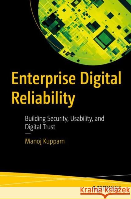 Enterprise Digital Reliability: Building Security, Usability, and Digital Trust Manoj Kuppam 9798868810312 Springer-Verlag Berlin and Heidelberg GmbH &  - książka