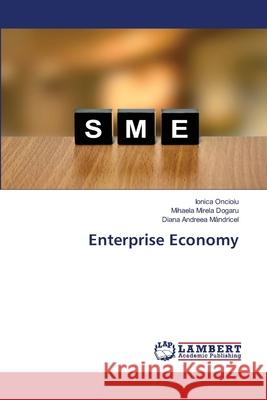 Enterprise Economy Ionica Oncioiu Mihaela Mirela Dogaru Diana Andreea M 9786202795036 LAP Lambert Academic Publishing - książka