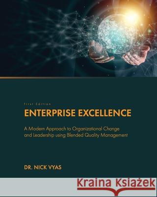 Enterprise Excellence: A Modern Approach to Organizational Change and Leadership using Blended Quality Management Nick Vyas 9781793513267 Cognella Academic Publishing - książka