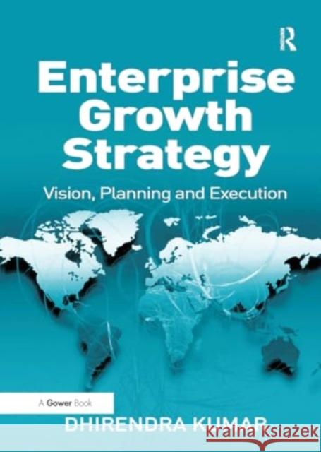 Enterprise Growth Strategy: Vision, Planning and Execution Dhirendra Kumar 9781032920207 Routledge - książka