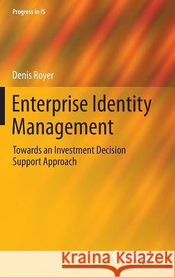 Enterprise Identity Management: Towards an Investment Decision Support Approach Royer, Denis 9783642350399  - książka