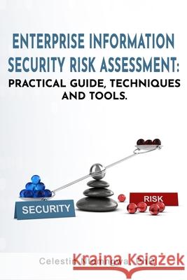 Enterprise Information Security Risk Assessment: Practical Guide, Techniques and Tools Celestin Ntemngwa 9780578847993 Celestin Ntemngwa - książka