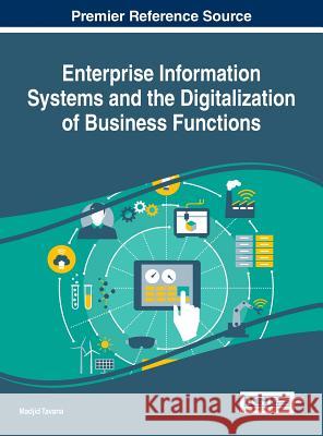 Enterprise Information Systems and the Digitalization of Business Functions Madjid Tavana 9781522523826 Business Science Reference - książka