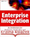 Enterprise Integration: An Architecture for Enterprise Application and Systems Integration Cummins, Fred A. 9780471400103 John Wiley & Sons