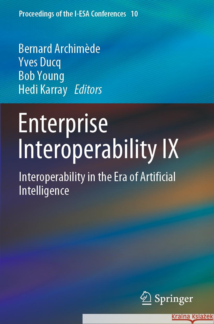 Enterprise Interoperability IX: Interoperability in the Era of Artificial Intelligence Bernard Archim?de Yves Ducq Bob Young 9783030908836 Springer - książka