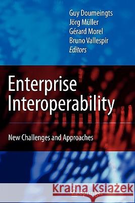 Enterprise Interoperability: New Challenges and Approaches Guy Doumeingts, Jörg Müller, Gérard Morel, Bruno Vallespir 9781849966443 Springer London Ltd - książka