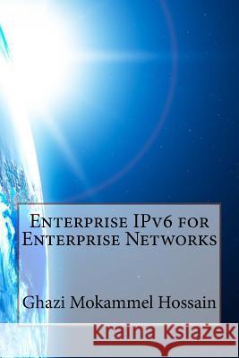 Enterprise IPv6 for Enterprise Networks Mubin, Mohammed Fathe 9781519223784 Createspace - książka