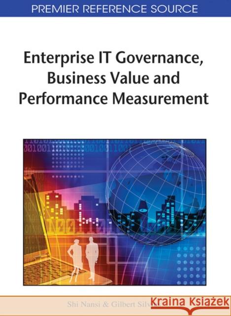Enterprise IT Governance, Business Value and Performance Measurement Shi Nansi Adrianus Jan Gijsbert Silvius 9781605663463 Information Science Publishing - książka