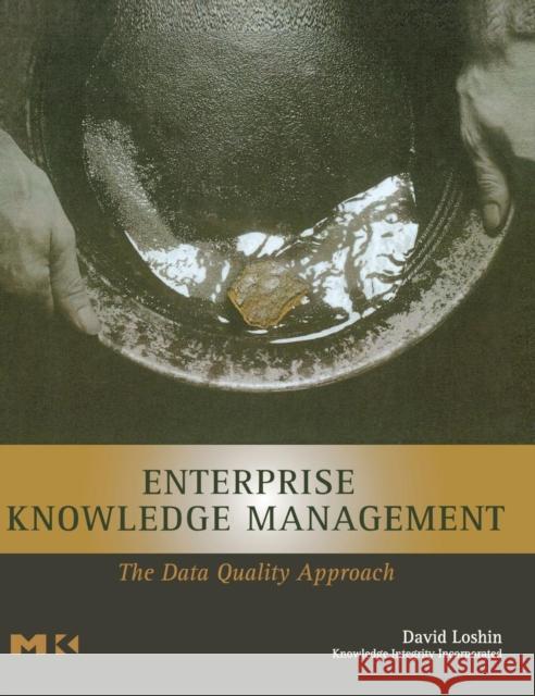 Enterprise Knowledge Management: The Data Quality Approach Loshin, David 9780124558403 Morgan Kaufmann Publishers - książka