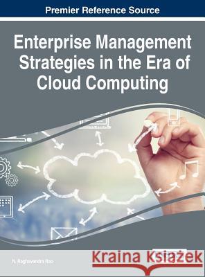 Enterprise Management Strategies in the Era of Cloud Computing N. Raghavendra Rao 9781466683396 Business Science Reference - książka