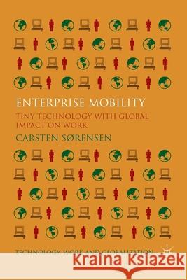 Enterprise Mobility: Tiny Technology with Global Impact on Work Sørensen, C. 9781349314218 Palgrave Macmillan - książka