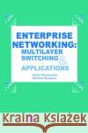 Enterprise Networking: Multilayer Switching and Applications Theoharakis, Vasilis 9781930708174 IGI Global